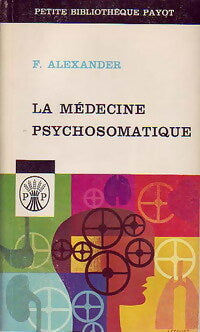 La médecine psychosomatique - Franz Alexander - Petite bibliothèque - Livre