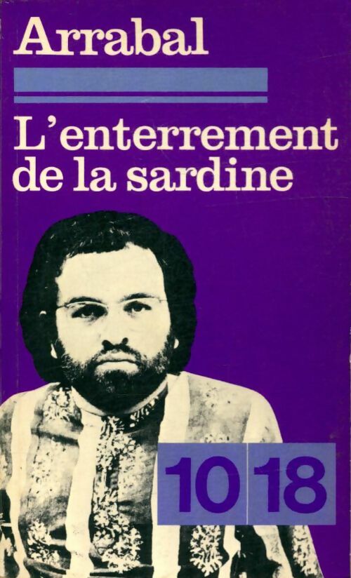 L'enterrement de la sardine - Fernando Arrabal - 10-18 - Livre