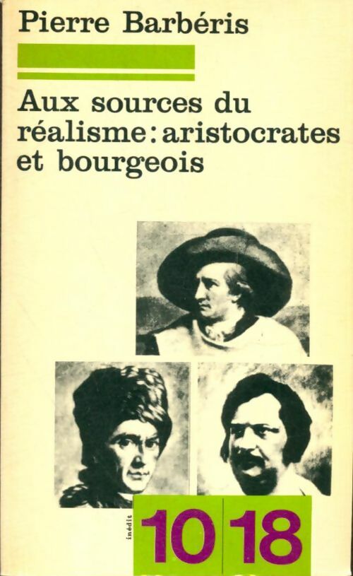 Aux sources du réalisme : Aristocrates et bourgeois - Barbéris - 10-18 - Livre
