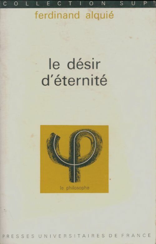 Le désir d'éternité - Ferdinand Alquié - Initiation philosophique - Livre