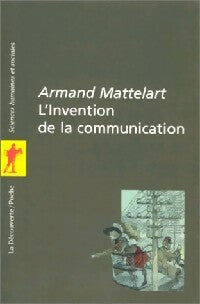 L'invention de la communication - Armand Mattelart - La Découverte poche - Livre
