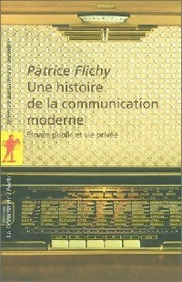 Une histoire de la communication moderne - Patrice Flichy - La Découverte poche - Livre