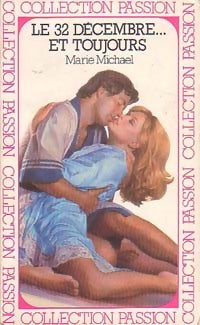 Le 32 décembre... et toujours - Marie Michael - Collection Passion - Livre