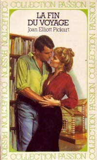 La fin du voyage - Joan Elliott Pickart - Collection Passion - Livre
