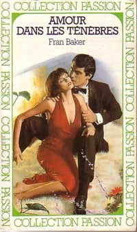 Amour dans les ténèbres - Fran Baker - Collection Passion - Livre