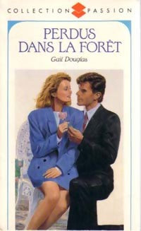 Perdus dans la forêt - Gail Douglas - Collection Passion - Livre