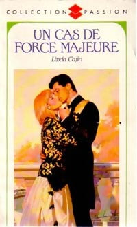 Un cas de force majeure - Linda Cajio - Collection Passion - Livre