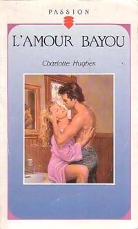 L'amour bayou - Charlotte Hughes - Passion - Livre