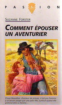 Comment épouser un aventurier - Suzanne Forster - Passion - Livre