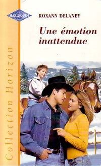 Une émotion inattendue - Roxann Delaney - Horizon - Livre