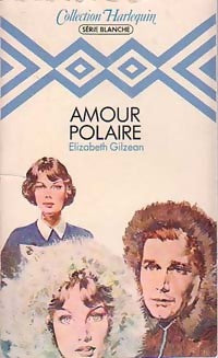 Amour polaire - Elizabeth Gilzean - Série Blanche - Livre