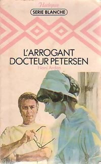 L'arrogant docteur Petersen - Noni Arden - Série Blanche - Livre