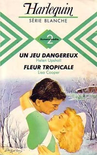 Un jeu dangereux / Fleur tropicale - Lisa Cooper ; Helen Upshall - Série Blanche - Livre