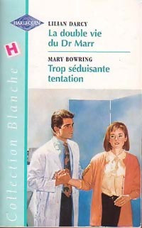 La double vie du Dr Marr / Trop séduisante tentation - Lilian Darcy ; Mary Bowring - Série Blanche - Livre