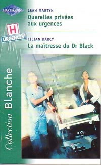 Querelles privées aux urgences / La maîtresse du Dr Black - Lilian Darcy ; Leah Martyn - Série Blanche - Livre
