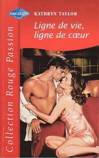 Ligne de vie, ligne de coeur - Kathryn Taylor - Rouge Passion - Livre