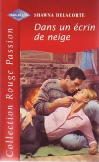 Dans un écrin de neige - Shawna Delacorte - Rouge Passion - Livre