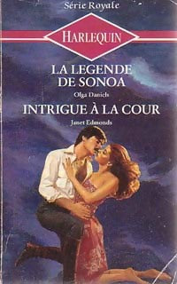 La légende de Sonoa / Intrigue à la cour - Janet Edmonds ; Olga Daniels - Série Royale - Livre