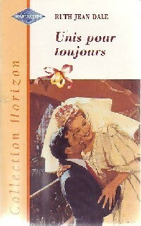 Unis pour toujours - Ruth Jean Dale - Horizon - Livre