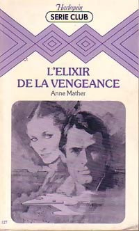 L'élixir de la vengeance - Anne Mather - Série Club - Livre