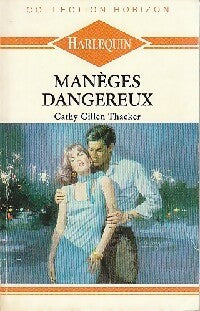 Manèges dangereux - Cathy Gillen Thacker - Horizon - Livre