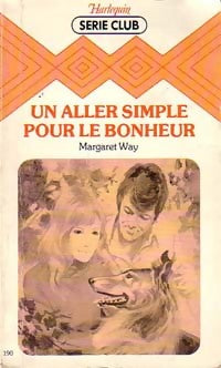 Un aller simple pour le bonheur - Margaret Way - Série Club - Livre