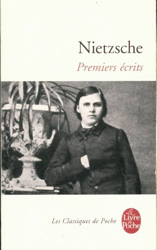 Premiers écrits - Friedrich Nietzsche - Le Livre de Poche - Livre