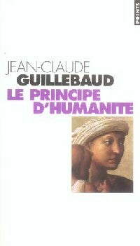 Le principe d'humanité - Jean-Claude Guillebaud - Points - Livre