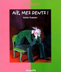 Aïe, mes dents ! - Anton Tchekhov - Côté Court - Livre
