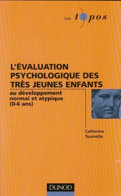 L'évaluation psychologique des très jeunes enfants (0-6 ans) - Catherine Tourrette - Les topos - Livre