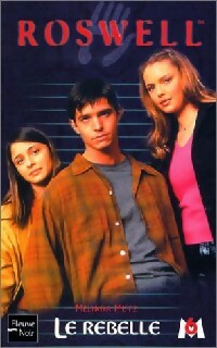 Le rebelle - Melinda Metz - Roswell - Livre