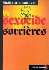Le sexocide des sorcières - Françoise D'Eaubonne - L'Esprit frappeur - Livre