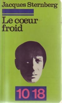 Le coeur froid - Jacques Sternberg - 10-18 - Livre