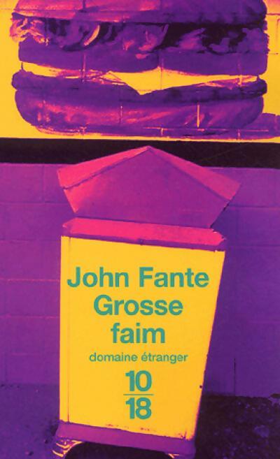Grosse faim - John Fante - 10-18 - Livre