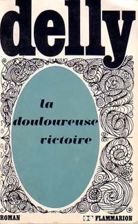 La douloureuse victoire - Delly - Delly - Livre