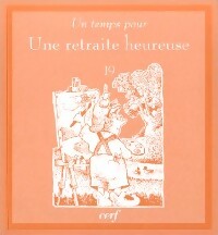 Un temps pour une retraire heureuse - Ted O'Neal - Un temps pour - Livre