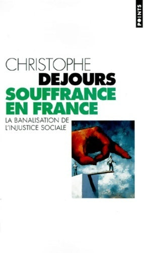 Souffrance en France - Christophe Dejours - Points - Livre