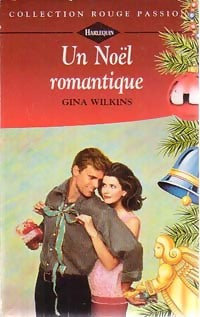 Un Noël romantique - Gina Wilkins - Rouge Passion - Livre