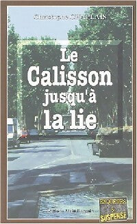 Le caliçon jusqu'à la lie - Christophe Chaplais - Enquêtes & Suspense - Livre