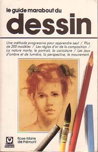 Le guide marabout du dessin - Rose-Marie De Prémont ; Nicole Philippi - Guide Marabout - Livre