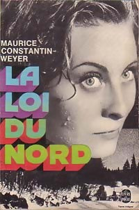 La loi du nord - Maurice Constantin-Weyer - Le Livre de Poche - Livre