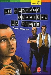 Un cadavre derrière la porte - Thierry Robberecht - Le Livre de Poche jeunesse - Livre