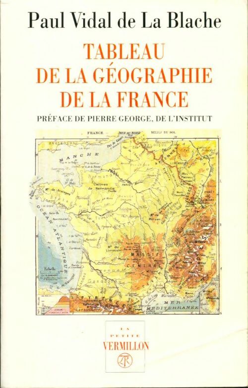 Tableau de la géographie de la France - Paul Vidal de la Blache - La petite vermillon - Livre