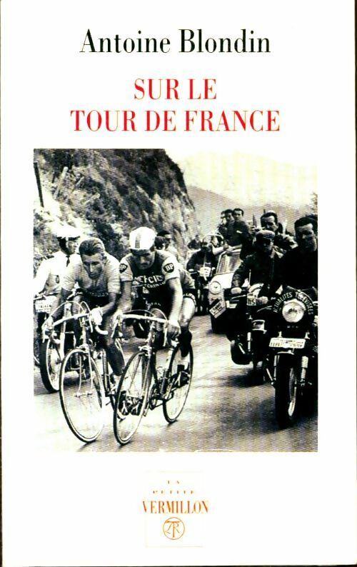 Sur le Tour de France - Antoine Blondin - La petite vermillon - Livre