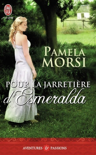 Pour la jarretière d'Esmeralda - Pamela Morsi - J'ai Lu - Livre