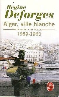 Alger, ville blanche 1959-1960 - Régine Deforges - Le Livre de Poche - Livre
