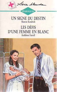 Un signe du destin / Les défis d'une femme en blanc - Sharon Kendrick ; Kathleen Farrell - Série Blanche - Livre