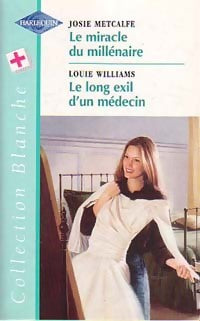 Le miracle du millénaire / Le long exil d'un médecin - Louie Williams ; Josie Metcalfe - Série Blanche - Livre