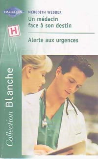 Un médecin face à son destin / Alerte aux urgences - Meredith Webber - Série Blanche - Livre