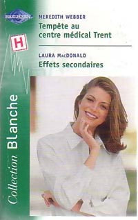 Tempête au centre médical Trent / Effets secondaires - Laura MacDonald ; Meredith Webber - Série Blanche - Livre